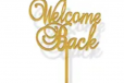Welcome Back Gold Topper