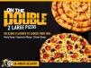 On The Double: 2 Large Pizzas